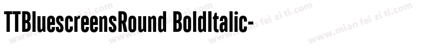 TTBluescreensRound BoldItalic字体转换